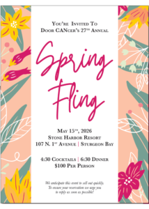 You're Invited to Door CANcer's 27th Annual Spring Fling. May 15, 2026 Stone Harbor Resort. 4:30 Cocktails 6:30 Dinner $100 per person. We anticipate this event to sell out quickly. To ensure your reservation we urge you to reply as soon as possible!
